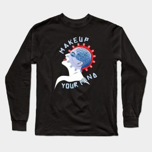 Makeup Your Mind Long Sleeve T-Shirt